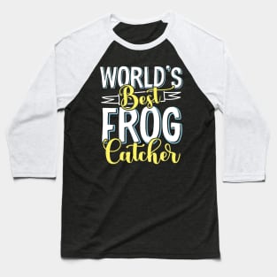 World's best frog catcher - Frog Hunter design Baseball T-Shirt